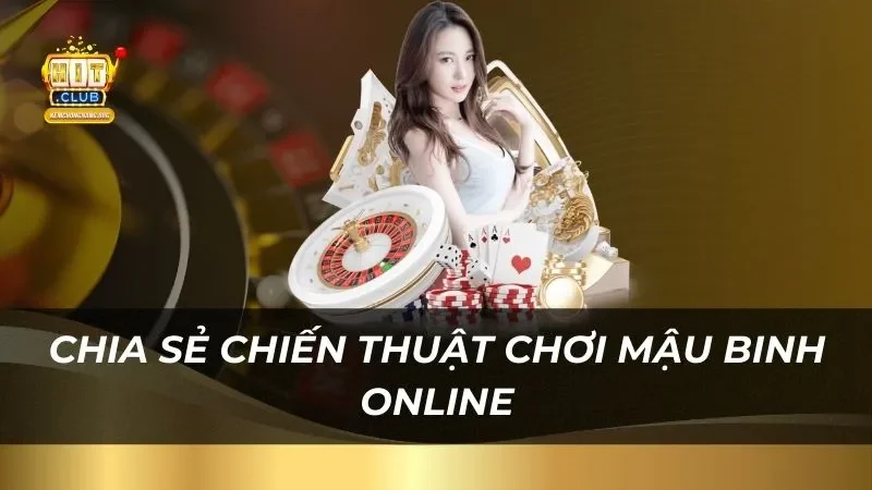 Bùng Nổ Chiến Thắng Mậu Binh Online Hitclub Từ Cao Thủ Chia sẻ chiến thuật chơi mậu binh online từ chuyên gia