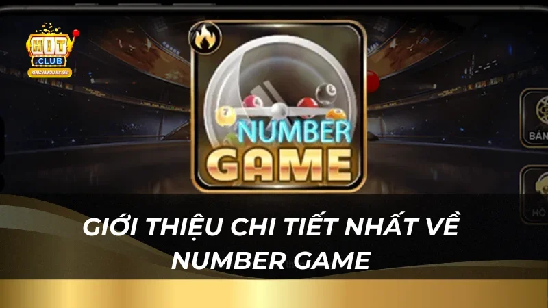 Number Game 2025 Tại Hitclub – Trải Nghiệm Cách Chơi Cực Dễ Giới thiệu chi tiết nhất về Number Game tại nhà cái uy tín