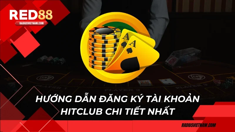 Đăng Ký Tài Khoản HitClub 2025 Dễ Dàng - Tiện Lợi Nhất huong-dan-dang-ky-tai-khoan-hitclub-chi-tiet-nhat-cho-cuoc-thu