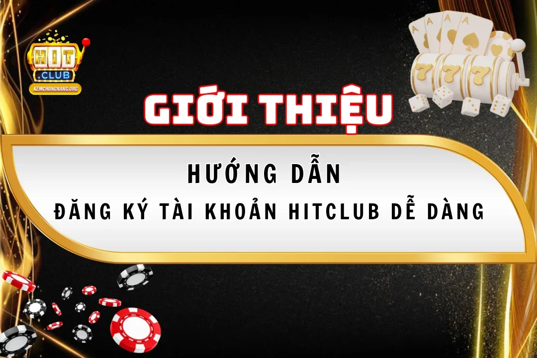 Đăng Ký Tài Khoản HitClub 2025 Dễ Dàng - Tiện Lợi Nhất Đăng Ký Tài Khoản HitClub 2025 Dễ Dàng – Tiện Lợi Nhất