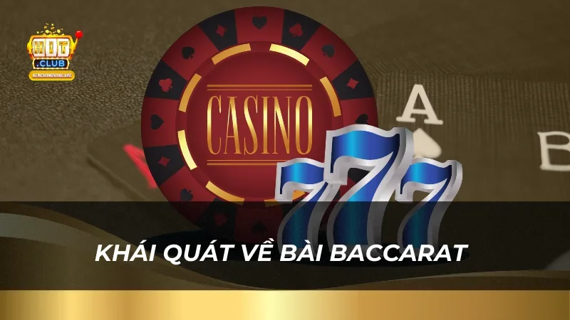 Bài baccarat Là Gì? Hướng Dẫn Cách Chinh Phục Tại Hitclub Khái quát về bài baccarat