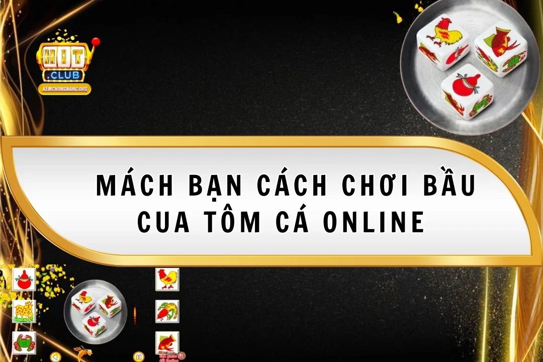 Mách Bạn Cách Chơi Bầu Cua Tôm Cá Online Luôn Thắng Dễ Dàng Mách Bạn Cách Chơi Bầu Cua Tôm Cá Online Luôn Thắng Dễ Dàng