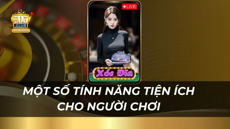 Tài Xĩu Livestram Hitclub - Sòng Bạc Trực Tuyến Đẳng Cấp Một số tính năng tiện ích cho người chơi