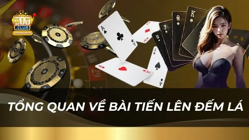 Tiến Lên Đếm Lá Hitclub 2025 Phần Thưởng Cực Sốc Giới thiệu về game bài tiến lên đếm lá Hitclub