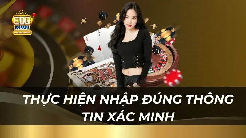 Cách Lấy Lại Mật Khẩu Hitclub 2025 Nhanh Chóng thuc-hien-nhap-dung-thong-tin-xac-minh