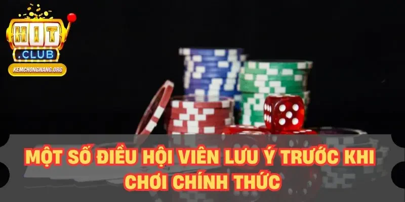 Tài Xỉu Online HITCLUB - Giải Trí Online Đổi Tiền Thật Một số điều hội viên lưu ý trước khi chơi chính thức